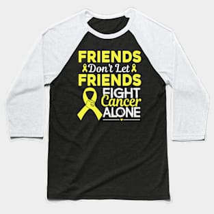 Friends Don't Let Friends Fight Cancer Alone Hydrocephalus Awareness Yellow Ribbon Warrior Baseball T-Shirt